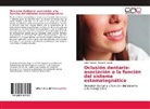 Rolando Castillo, Lilia Suárez, Liliam Suárez - Oclusión dentaria: asociación a la función del sistema estomatognático