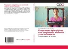 Shirle Jajaira Ordoñez Bernabe, Shirley Jajaira Ordoñez Bernabe, Shirley Jajaira Ordoñez Bernabe - Programas televisivos con contenido violento y su influencia
