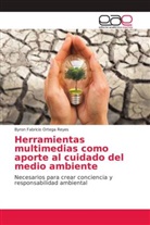 Byron Fabricio Ortega Reyes - Herramientas multimedias como aporte al cuidado del medio ambiente