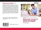 Almei, Enrique Almeida M, Enrique Almeida M., Yoe Benedico Aguilera, Yoel Benedico Aguilera, Yankie Crespo Glez... - Sistema de Control de Trazas del servidor proxy en la UNICA