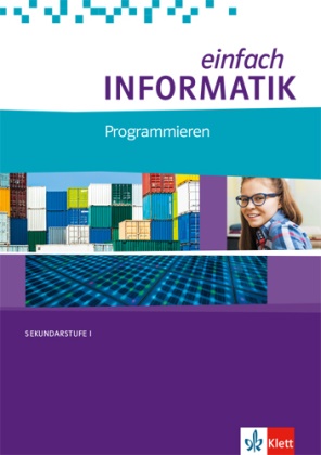 Jura Hromkovic, Juraj Hromkovic, Tobias Kohn - einfach Informatik, Bundesausgabe ab 2018: einfach INFORMATIK. Programmieren - Schulbuch Klassen 7-10