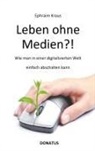 Ephraim Kraus - Leben ohne Medien?!