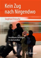 Siegfried Fritzsche - Kein Zug nach Nirgendwo