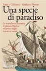 Franco Giliberto, Giuliano Piovan - Una specie di paradiso. La straordinaria avventura di Antonio Pigafetta nel primo viaggio intorno al mondo