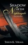 Tarun K. Verma - Shadow of the Nightingale