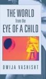 Dwija Vashisht - The World from the Eye of a Child