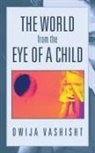 Dwija Vashisht - The World from the Eye of a Child