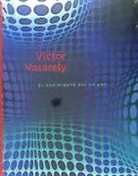 Györgyi Imre, Márton Orosz, Víctor Vasarely - Victor Vasarely, El nacimiento del Op Art