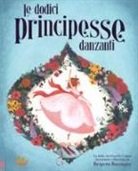 Brigette Barrager - Le dodici principesse danzanti