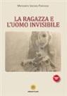 Margherita Vincenza Farruggia - La ragazza e l'uomo invisibile