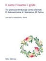 Kazimiera Illakowiczowna, Ksenija Nekrasova, Marta Petreu, K. Jaworska, M. Maurizio, R. Merlo - Il canto l'incanto il grido. Tre poetesse dell'Europa centro-orientale: K. I??akowiczówna, K. Nekrasova, M. Petreu. Con testo russo, polacco e rumeno a fronte