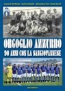 Leonardo de Nicola, Carlo Fontanelli, Alessandro Forni, Paolo Storchi - Orgoglio azzurro. 90 anni con la Sangiovannese