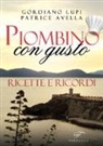 Patrice Avella, Gordiano Lupi - Piombino con gusto. Ricette e ricordi
