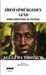 Ngugi Wa Thiongo - Zihni Sömürgeden Azad