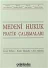 Tülay Aydin Ünver, Basak Baysal, Baki ilkay Engin, Rona Serozan - Medeni Hukuk Pratik Calismalari