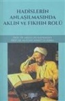 Mustafa Ahmet Ez-Zerka, Abdullah Kahraman - Hadislerin Anlasilmasinda Aklin ve Fikhin Rolü