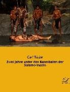Carl Ribbe - Zwei Jahre unter den Kannibalen der Salomo-Inseln