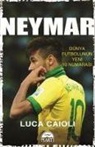 Luca Caioli - Neymar Dünya Futbolunun Yeni 10 Numarasi