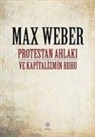 Max Weber - Protestan Ahlaki ve Kapitalizmin Ruhu