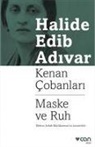 Halide Edib Adivar - Kenan Cobanlari - Maske ve Ruh