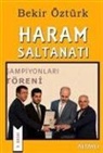 Bekir Öztürk - Haram Saltanati
