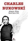 Charles Bukowski - Alayci Kus Bana Sans Dile