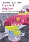 P. Canepa, Pia Canepa, Daniela Marin - Il gusto di viaggiare. Racconti di viaggio con ricetta