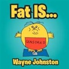 Wayne Johnston - Fat Is