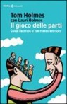 Lauri Holmes, Tom Holmes - Il gioco delle parti. Guida illustrata al tuo mondo interiore