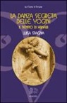 Luisa Spagna - La danza segreta delle Yogini. Il tempio di Hirapur