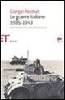 Giorgio Rochat - Le guerre italiane 1935-1943. Dall'impero d'Etiopia alla disfatta