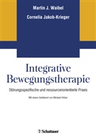 Marti J Waibel, Martin J Waibel, Jacob-Krieger, Jacob-Krieger, Cornelia Jacob-Krieger, Martin J Waibel... - Integrative Bewegungstherapie