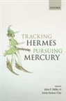 John F. (Arthur F. And Marian W. Stocker P Miller, Jenny Strauss Clay, Jenny Strauss (William R. Kenan Jr. Professor of Classics Emerita Clay, Clay Jenny Strauss, John F. Miller, John F. (Arthur F. and Marian W. Stocker Professor of Classics Miller - Tracking Hermes, Pursuing Mercury