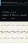 John T. Lysaker, John T. (Professor of Philosophy Lysaker - Brian Eno''s Ambient 1: Music for Airports