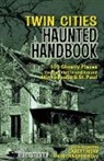 Dain Charbonneau, Charbonneau Dain, Garett Merk, Merk Garett, Jeff Morris, Morris Jeff - Twin Cities Haunted Handbook