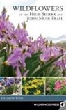 Elizabeth Wenk - Wildflowers of the High Sierra and John Muir Trail