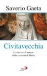 Saverio Gaeta - Civitavecchia. Le lacrime di sangue della statuetta di Maria