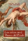 Marta Carrasco Ferrer, Miguel Ángel Elvira Barba - Los mitos en el Museo del Prado