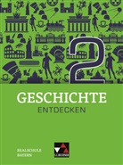Hans-Pete Eckart, Hans-Peter Eckart, Marlen Krause, Marlene Krause, Sonj Lemberger, Sonja Lemberger... - Geschichte entdecken, Ausgabe Bayern - 2: Geschichte entdecken Bayern 2