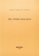 Anna Amalie Abert - Die Opern Mozarts