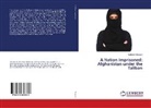 Sadrodin Moosavi - A Nation Imprisoned: Afghanistan under the Taliban