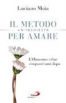Luciano Moia - Il metodo per amare. Un'inchiesta. L'«Humanae Vitae» cinquant'anni dopo