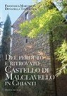Francesca Marchetti, Donatella Tognaccini - Del perduto e ritrovato castello di Malclavello in Chianti