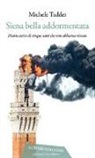 Michele Taddei - Siena bella addormentata. Diario civico di cinque anni che non abbiamo vissuto
