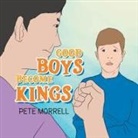 Pete Morrell - Good Boys Become Kings
