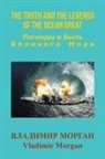 Vladimir Morgan - The Truth and the Legends of the Ocean Great
