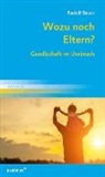 Rudolf Bauer - Wozu noch Eltern?