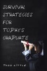 Todd Little - Survival Strategies for Today'S Graduate