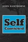 John Hawthorne - Self-Convicted