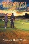Alfie, Harry Ward - Fairways! What Fairways?